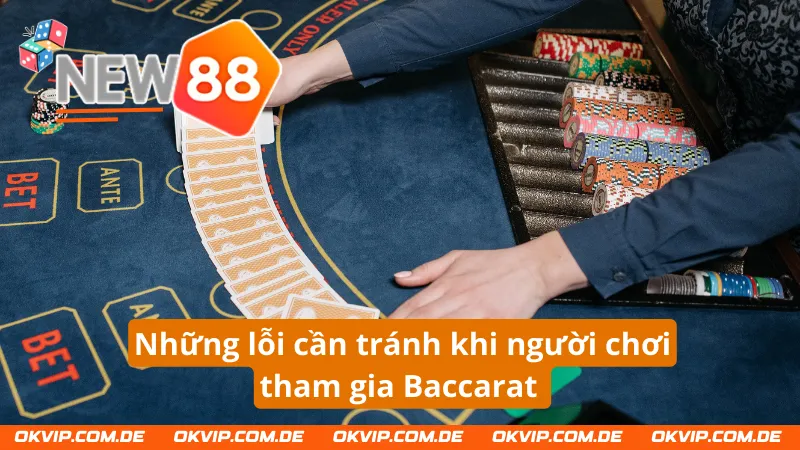 Những lồi người chơi thường xuyên tránh khi tham gia Baccarat