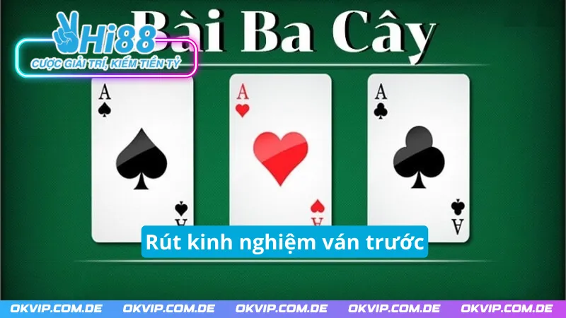 Thông qua ván bài ba cây Hi88 trước để đúc kết kinh nghiệm
